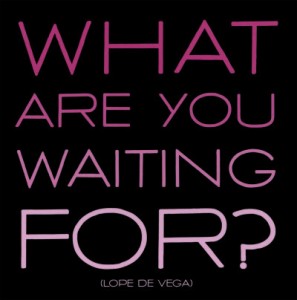 What Are You Waiting For?